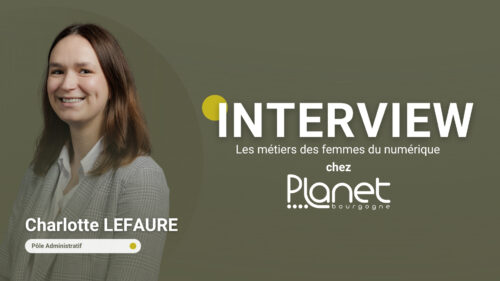 Image de l'interview de Charlotte LEFAURE - responsable administrative chez PLANET Bourgogne - Métiers des femmes du numérique - PLANET B - PLANET Bourgogne