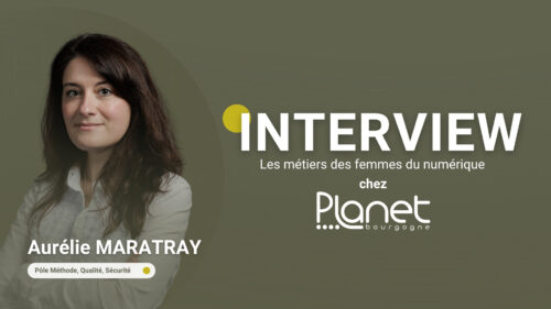 Image de l'interview de Aurélie MARATRAY - responsable AQL chez PLANET Bourgogne - Métiers des femmes du numérique - PLANET B - PLANET Bourgogne
